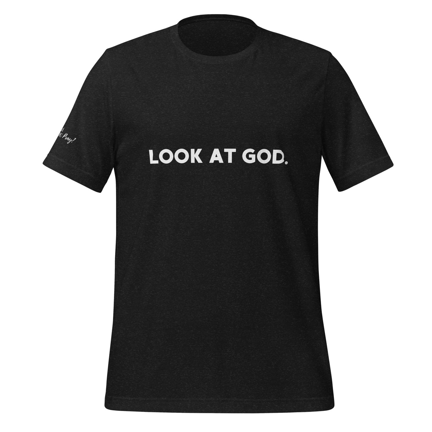 LOOK AT GOD Tee